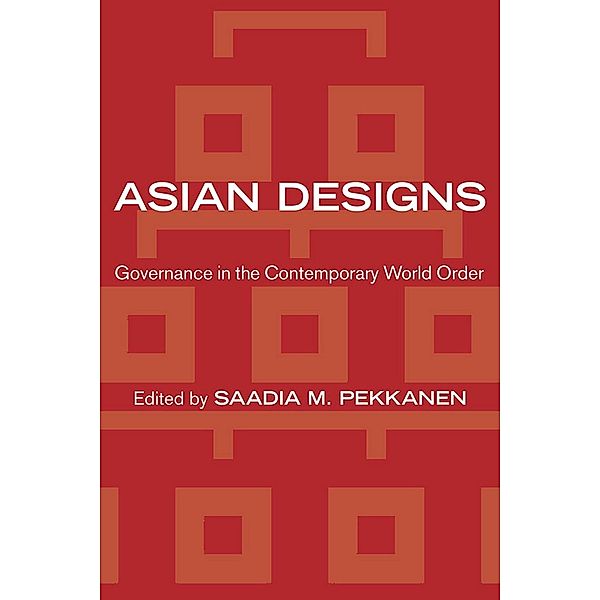 Asian Designs / Cornell Studies in Political Economy, Saadia M. Pekkanen