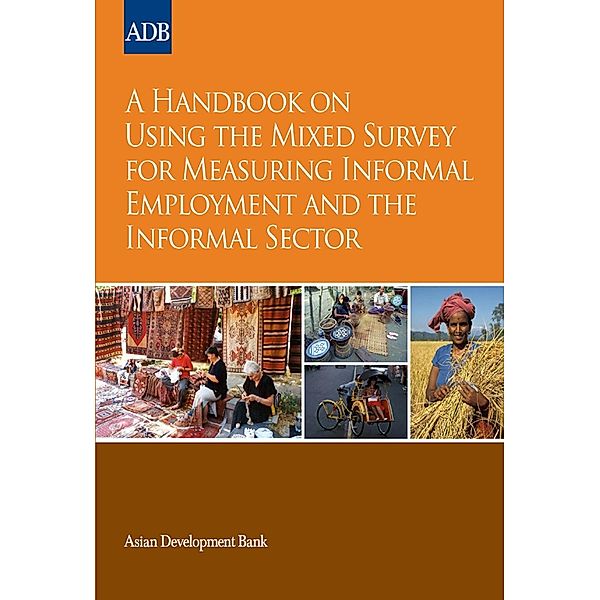 Asian Development Bank: A Handbook on Using the Mixed Survey for Measuring Informal Employment and the Informal Sector