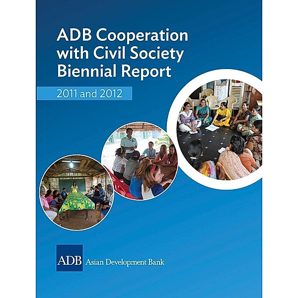 Asian Development Bank: ADB Cooperation with Civil Society Biennial Report 2011 and 2012