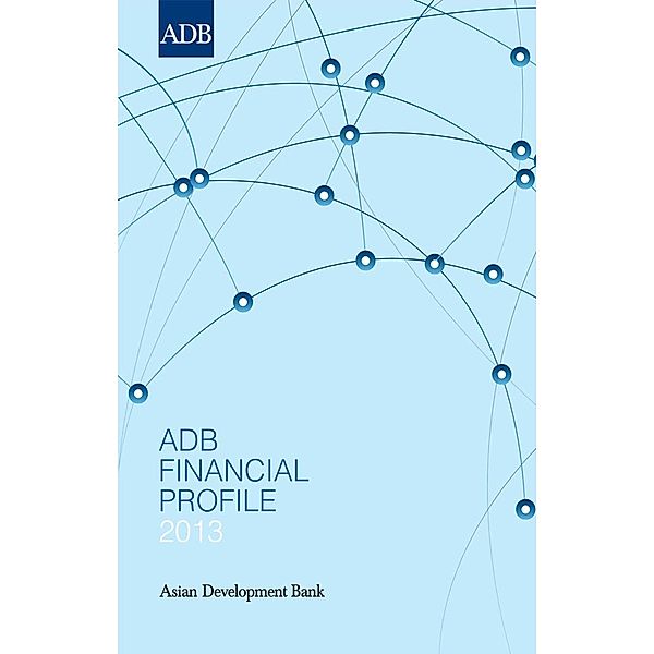 Asian Development Bank: ADB Financial Profile 2013