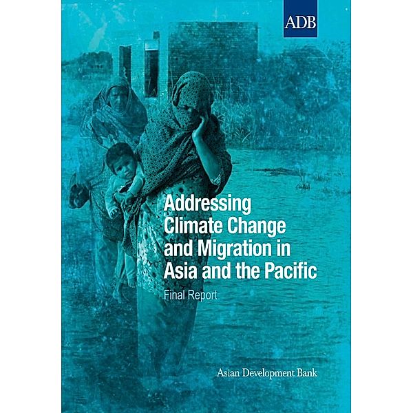 Asian Development Bank: Addressing Climate Change and Migration in Asia and the Pacific