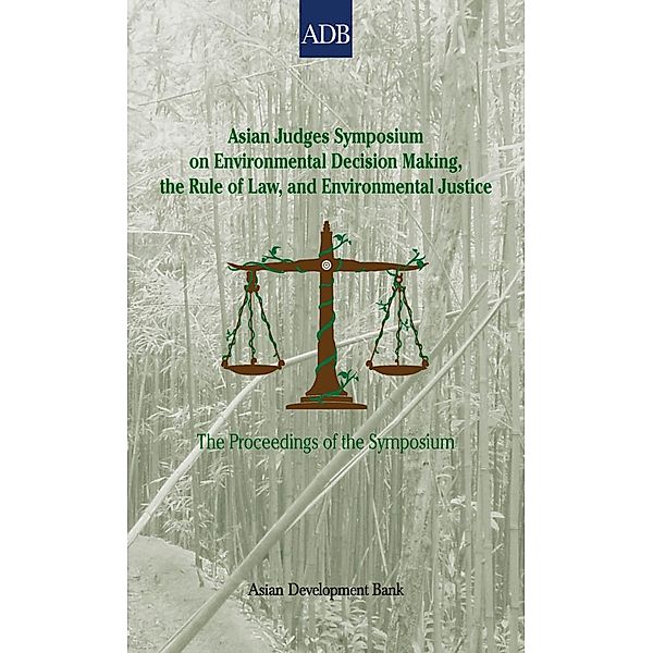 Asian Development Bank: Asian Judges Symposium on Environmental Decision Making, the Rule of Law, and Environmental Justice