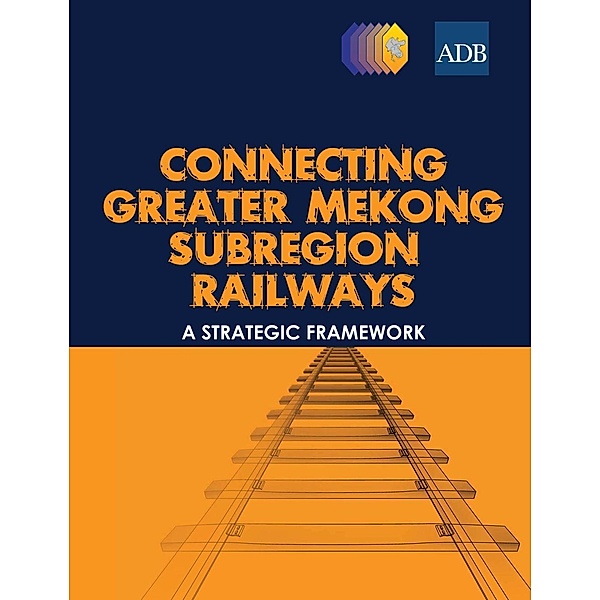 Asian Development Bank: Connecting Greater Mekong Subregion Railways