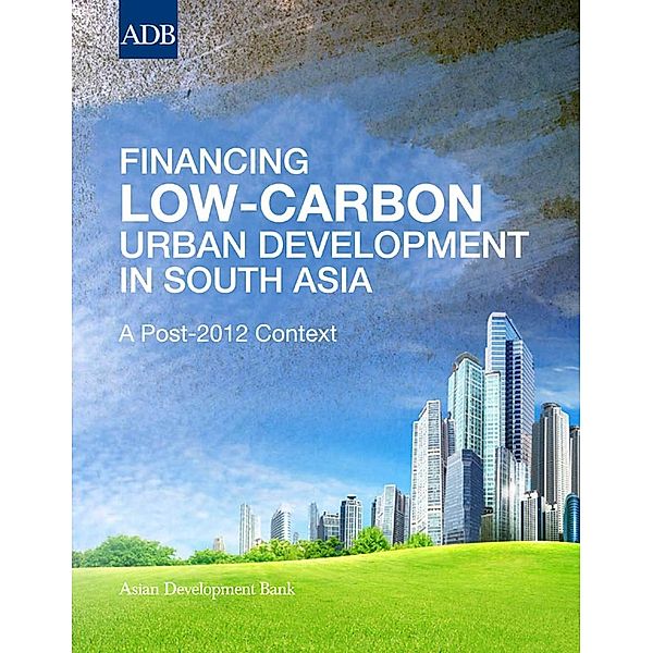 Asian Development Bank: Financing Low-Carbon Urban Development in South Asia