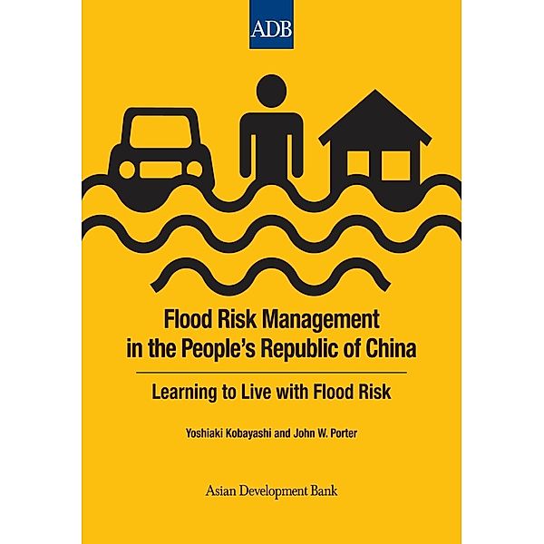 Asian Development Bank: Flood Risk Management in the People's Republic of China, John W. Porter, Yoshiaki Kobayashi