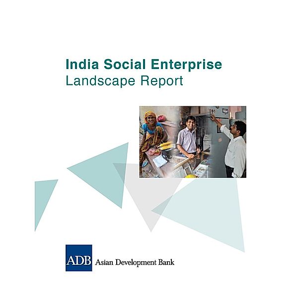 Asian Development Bank: India Social Enterprise Landscape Report