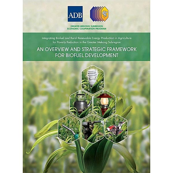 Asian Development Bank: Integrating Biofuel and Rural Renewable Energy Production in Agriculture for Poverty Reduction in the Greater Mekong Subregion
