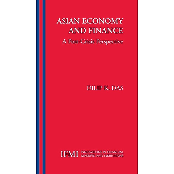 Asian Economy and Finance: / Innovations in Financial Markets and Institutions Bd.14, Dilip K. Das-Gupta