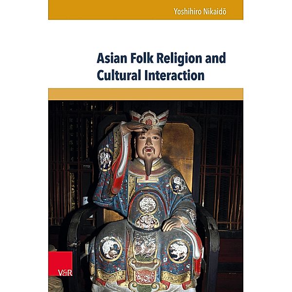 Asian Folk Religion and Cultural Interaction / Global East Asia, Yoshihiro Nikaido