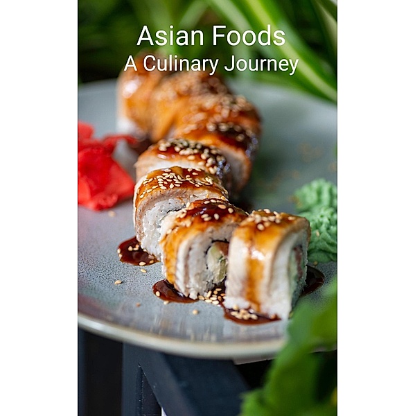 Asian Foods A Culinary Journey (Kichen, #1) / Kichen, Sándor Kovács