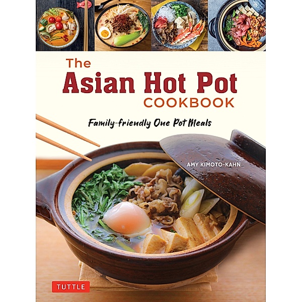 Asian Hot Pot Cookbook, Amy Kimoto-Kahn