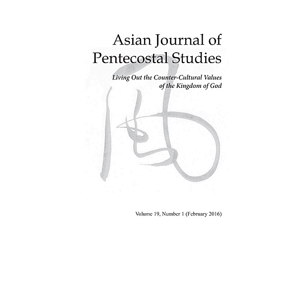 Asian Journal of Pentecostal Studies, Volume 19, Number 1 / Asian Journal of Pentecostal Studies Bd.19.1