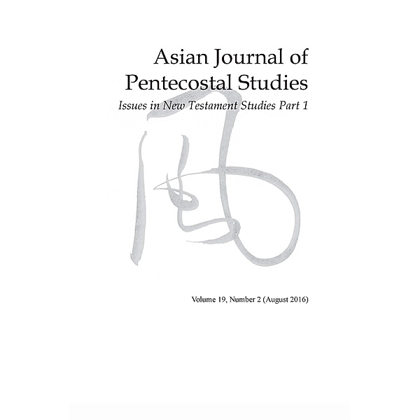 Asian Journal of Pentecostal Studies, Volume 19, Number 2 / Asian Journal of Pentecostal Studies Bd.19.2