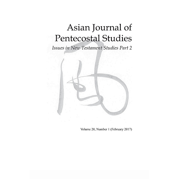 Asian Journal of Pentecostal Studies, Volume 20, Number 1 / Asian Journal of Pentecostal Studies Bd.20.1
