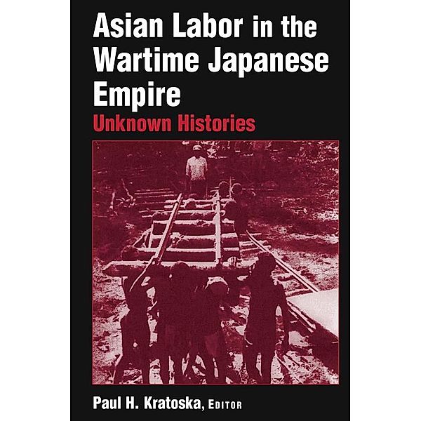Asian Labor in the Wartime Japanese Empire, Paul H. Kratoska