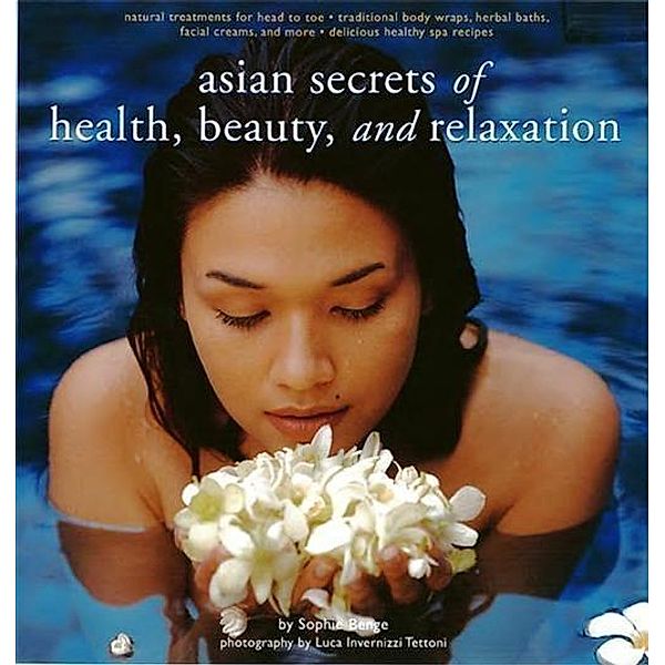 Asian Secrets of Health, Beauty and Relaxation, Sophie Benge