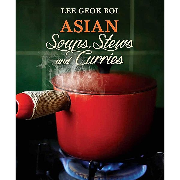 Asian Soups, Stews and Curries, Lee Geok Boi