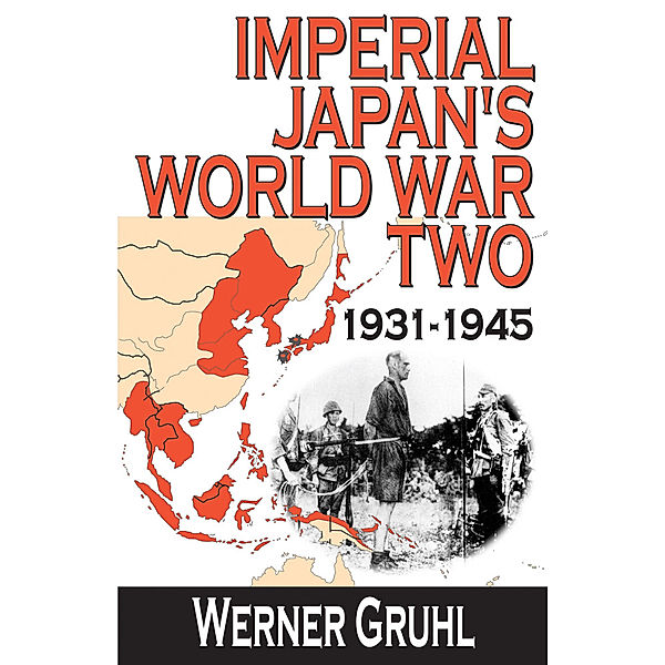 Asian Studies: Imperial Japan's World War Two: 1931-1945, Werner Gruhl