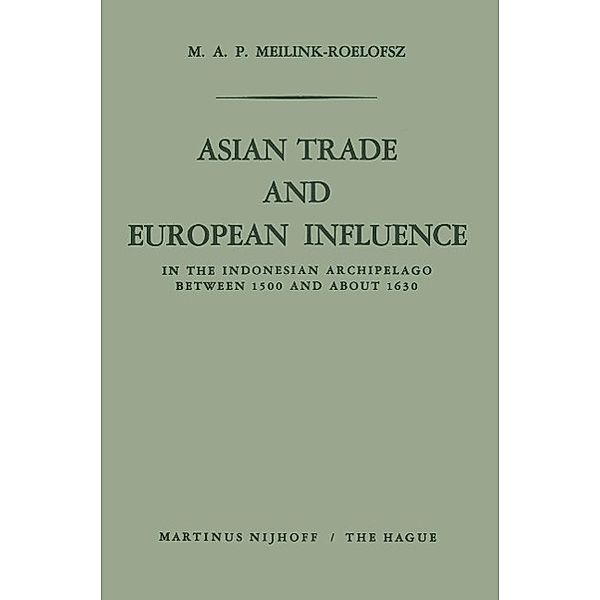 Asian Trade and European Influence, M. A. P. Meilink-Roelofsz