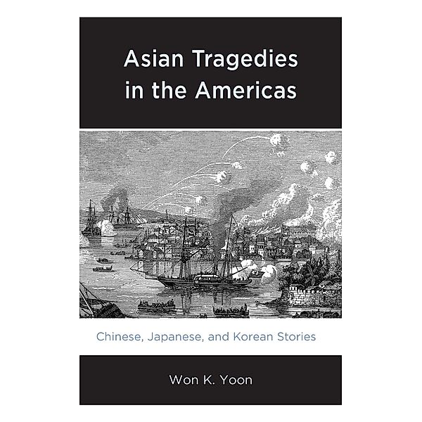 Asian Tragedies in the Americas, Won K. Yoon