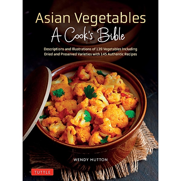 Asian Vegetables: A Cook's Bible, Wendy Hutton