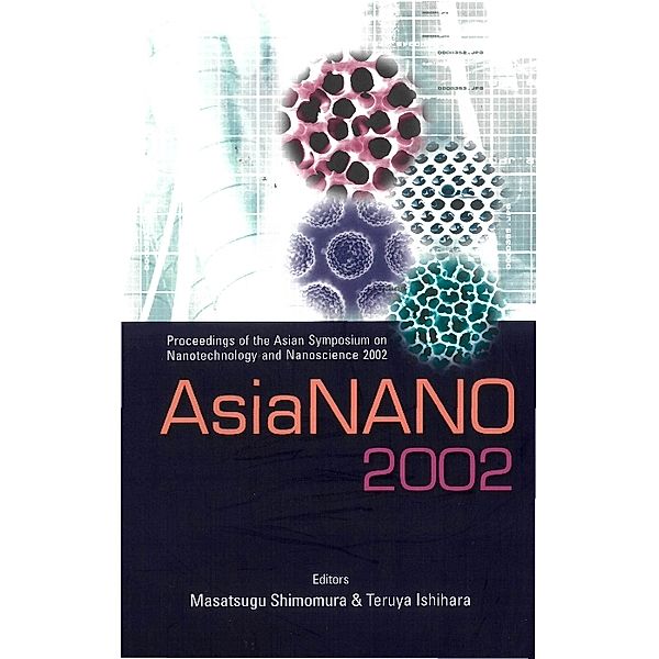 Asianano 2002, Proceedings Of The Asian Symposium On Nanotechnology And Nanoscience 2002