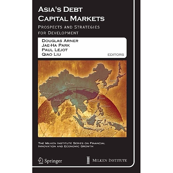 Asia's Debt Capital Markets / The Milken Institute Series on Financial Innovation and Economic Growth Bd.6