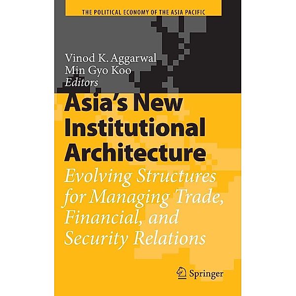 Asia's New Institutional Architecture / The Political Economy of the Asia Pacific