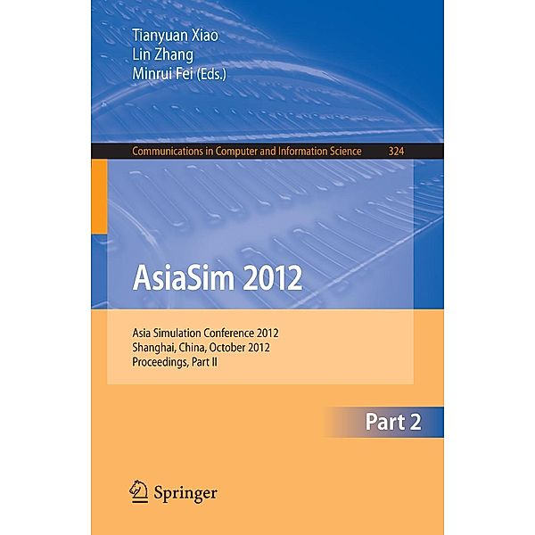 AsiaSim 2012 - Part II / Communications in Computer and Information Science Bd.324