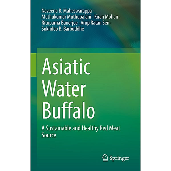 Asiatic Water Buffalo, Naveena B. Maheswarappa, Muthukumar Muthupalani, Kiran Mohan, Rituparna Banerjee, Arup Ratan Sen, Sukhdeo B. Barbuddhe