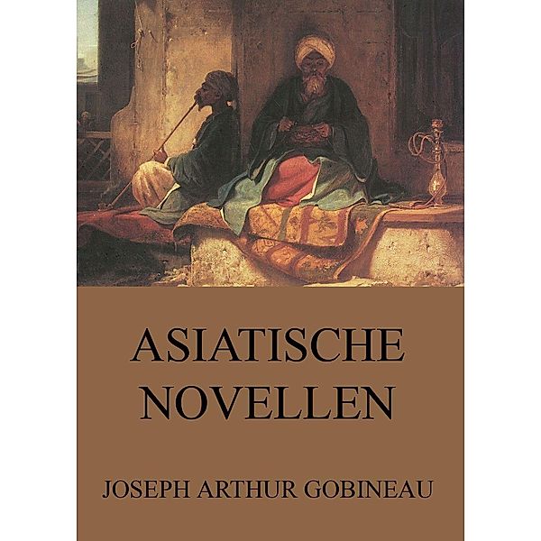 Asiatische Novellen, Joseph Arthur Gobineau