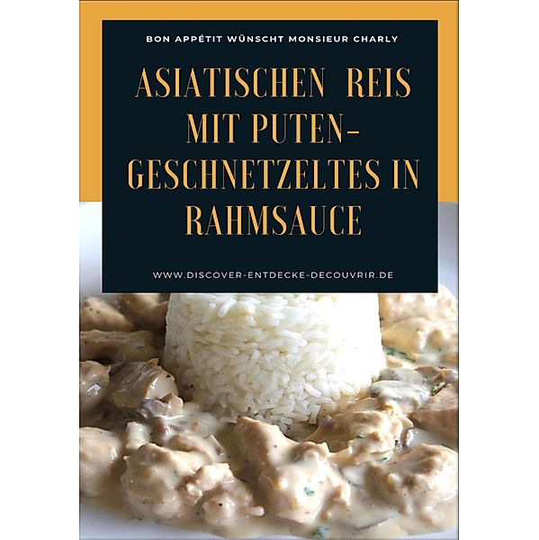 Asiatischen (Thai - Basmati) Reis mit Puten-Geschnetzeltes in Rahmsauce, Heinz Duthel