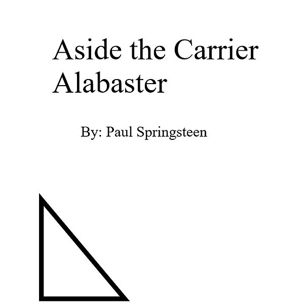 Aside the Carrier Alabaster, Paul Springsteen