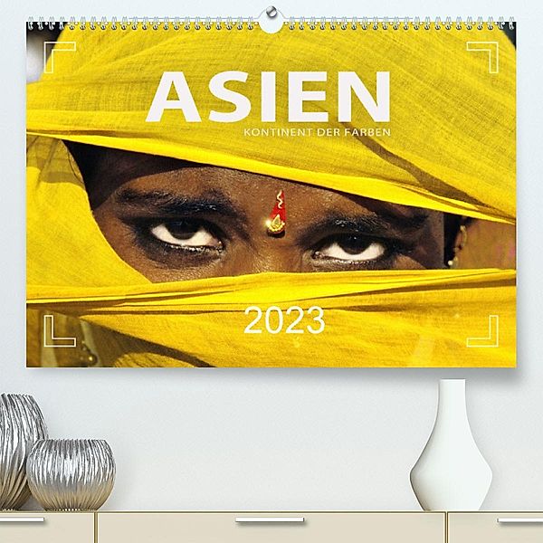 Asien - Kontinent der Farben (Premium, hochwertiger DIN A2 Wandkalender 2023, Kunstdruck in Hochglanz), Mario Weigt