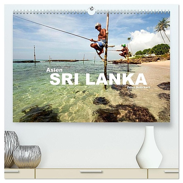 Asien - Sri Lanka (hochwertiger Premium Wandkalender 2024 DIN A2 quer), Kunstdruck in Hochglanz, Peter Schickert