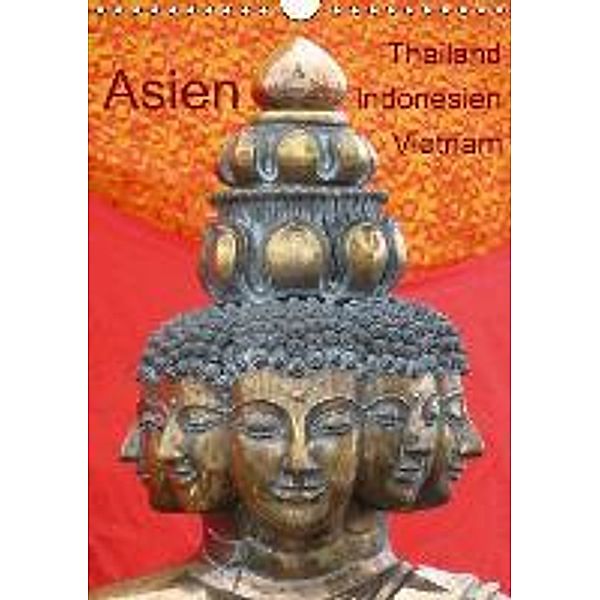 Asien: Thailand - Indonesien - Vietnam (Wandkalender 2016 DIN A4 hoch), Sabine Olschner