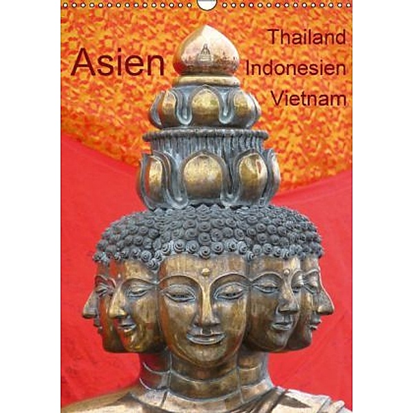 Asien: Thailand - Indonesien - Vietnam (Wandkalender 2016 DIN A3 hoch), Sabine Olschner
