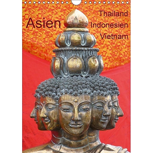 Asien: Thailand - Indonesien - Vietnam (Wandkalender 2017 DIN A4 hoch), Sabine Olschner