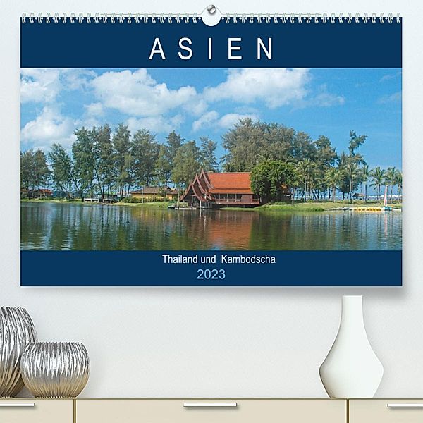 Asien - Thailand und Kambodscha (Premium, hochwertiger DIN A2 Wandkalender 2023, Kunstdruck in Hochglanz), Robert Styppa