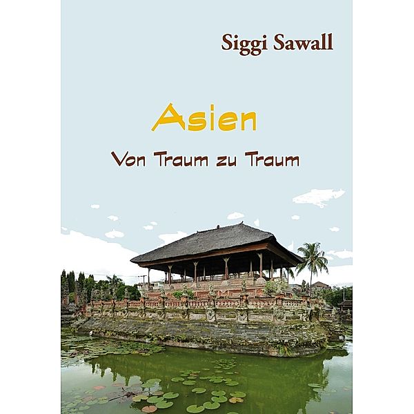 Asien - Von Traum zu Traum, Siggi Sawall