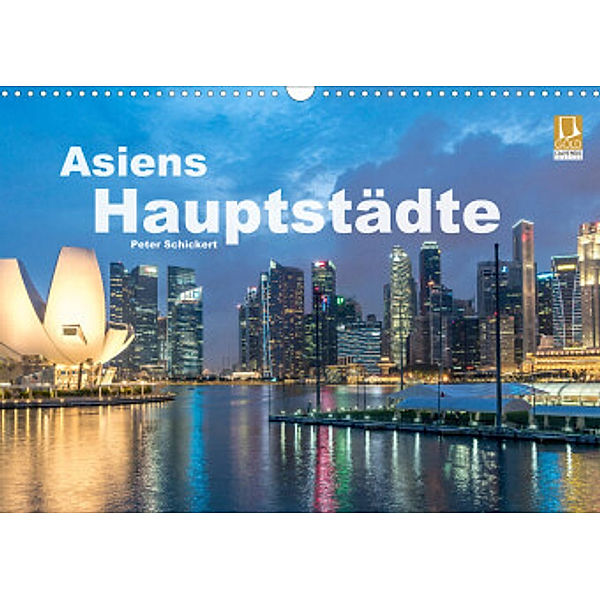 Asiens Hauptstädte (Wandkalender 2022 DIN A3 quer), Peter Schickert