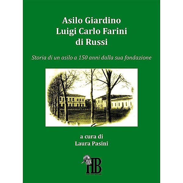 Asilo Giardino Luigi Carlo Farini di Russi / History Books Bd.6, Laura Pasini