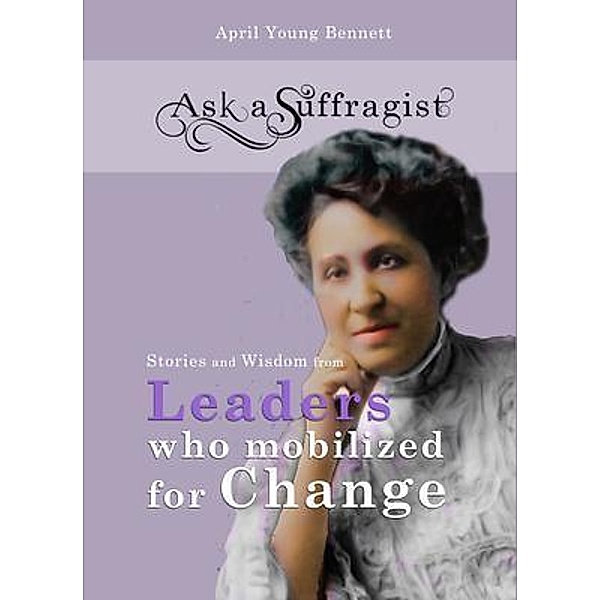 Ask a Suffragist / Ask a Suffragist Bd.3, April Young Bennett