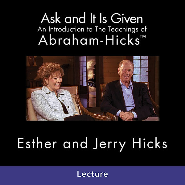 Ask And It Is Given, Esther Hicks, Jerry Hicks