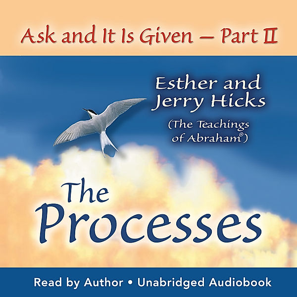 Ask and it is Given: The Process, Esther Hicks