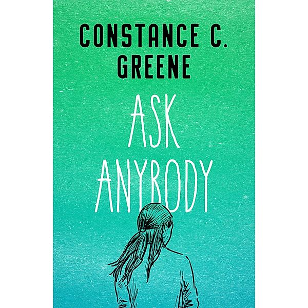Ask Anybody, Constance C. Greene