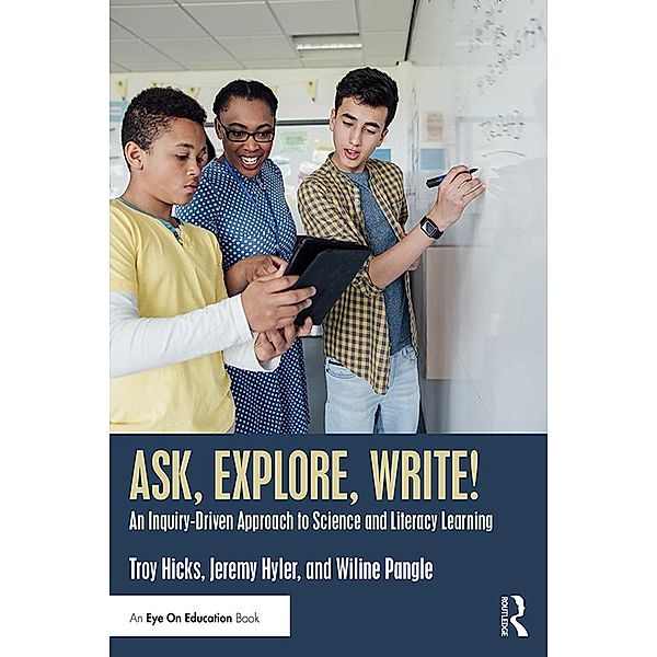 Ask, Explore, Write!, Troy Hicks, Jeremy Hyler, Wiline Pangle