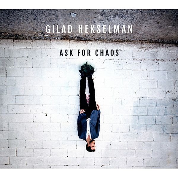 Ask For Chaos, Gilad Hekselman