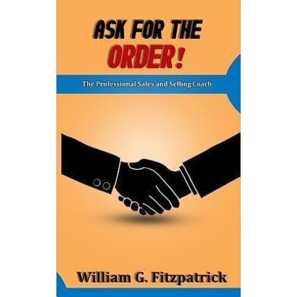 Ask For The Order! / Tablet Publications, William G Fitzpatrick