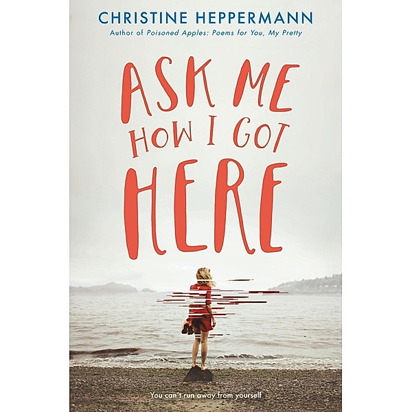 Ask Me How I Got Here, Christine Heppermann